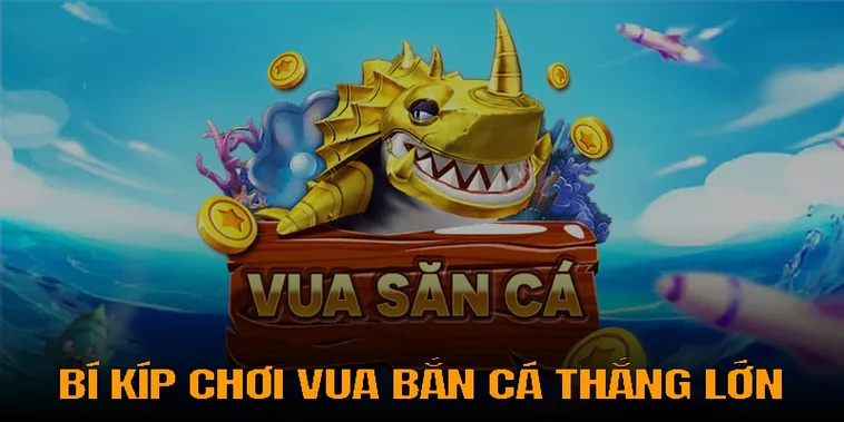 Cách Chơi Vua Bắn Cá Tại 23WIN: Hướng Dẫn Chi Tiết